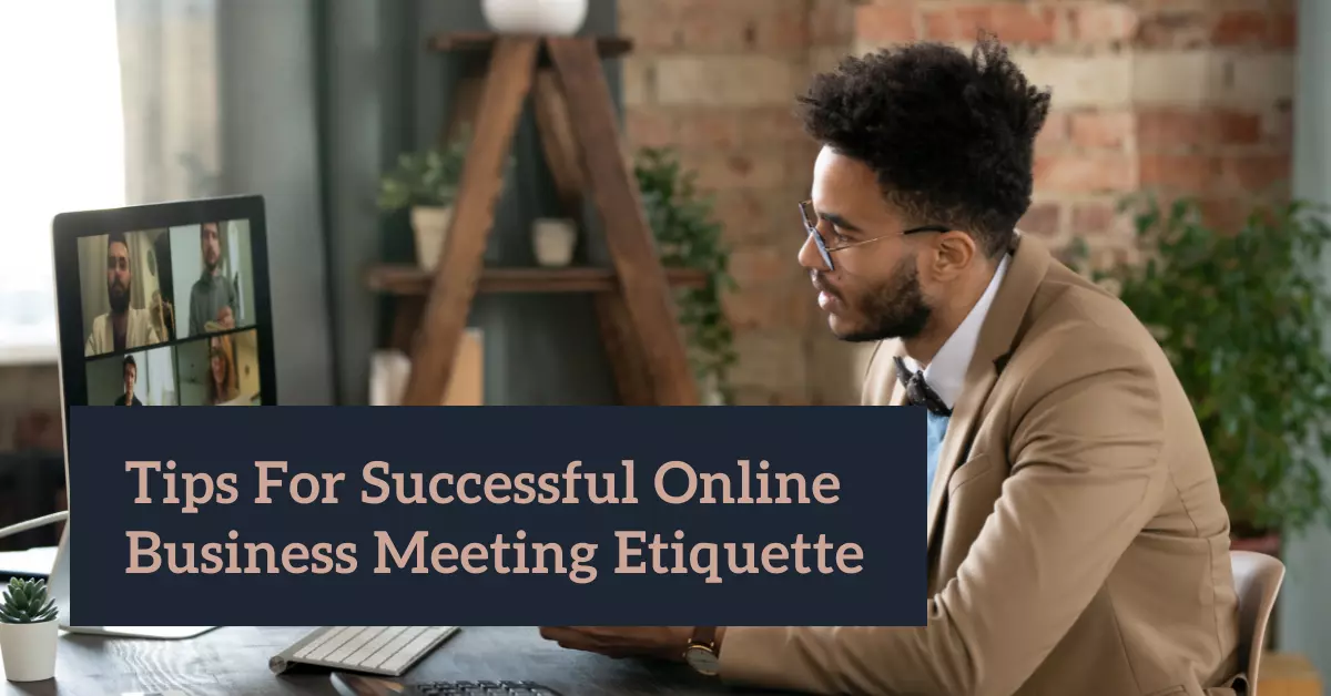 Top 7 Tips for Successful Online Business Meeting Etiquette